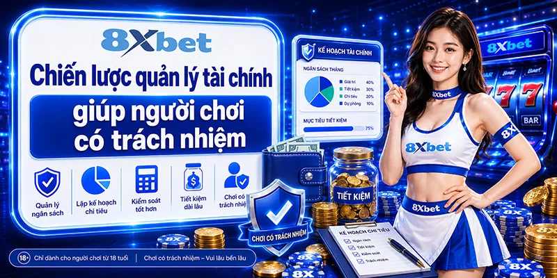 Chiến lược quản lý tài chính giúp người chơi có trách nhiệm